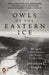 Owls of the Eastern Ice by Jonathan C. Slaght Extended Range Penguin Books Ltd