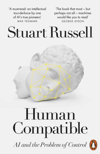 Human Compatible: AI and the Problem of Control by Stuart Russell Extended Range Penguin Books Ltd
