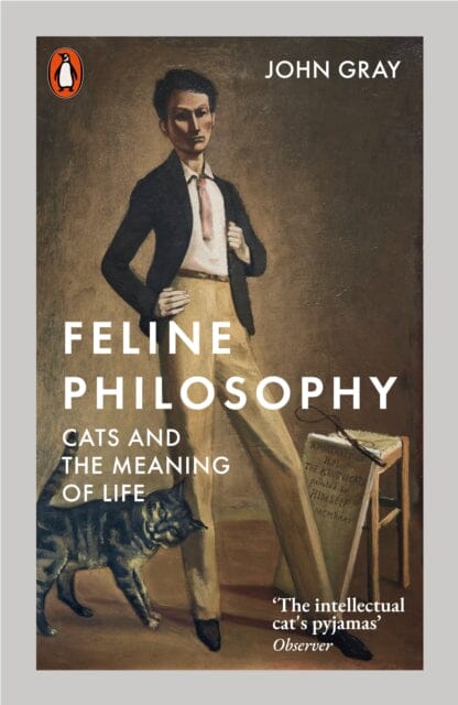 Feline Philosophy: Cats and the Meaning of Life by John Gray Extended Range Penguin Books Ltd
