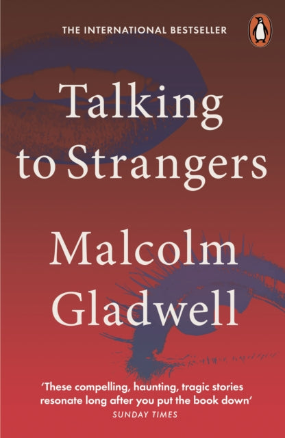 Talking to Strangers: What We Should Know about the People We Don't Know by Malcolm Gladwell Extended Range Penguin Books Ltd