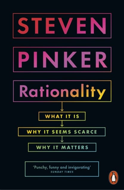 Rationality: What It Is, Why It Seems Scarce, Why It Matters by Steven Pinker Extended Range Penguin Books Ltd