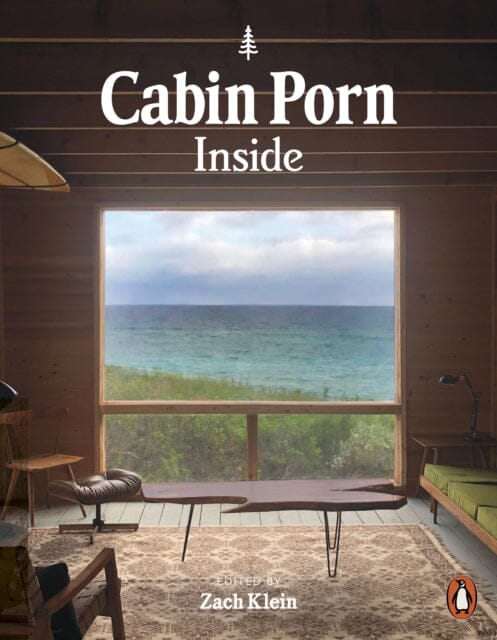 Cabin Porn: Inside by Zach Klein Extended Range Penguin Books Ltd