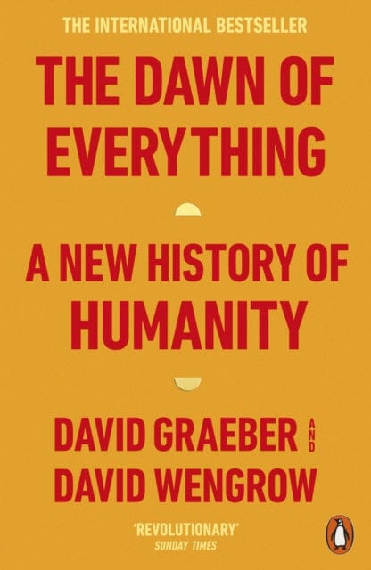 The Dawn of Everything: A New History of Humanity by David Graeber Extended Range Penguin Books Ltd
