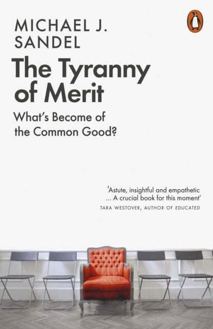 The Tyranny of Merit: What's Become of the Common Good? by Michael J. Sandel Extended Range Penguin Books Ltd