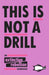 This Is Not A Drill: An Extinction Rebellion Handbook by Extinction Rebellion Extended Range Penguin Books Ltd
