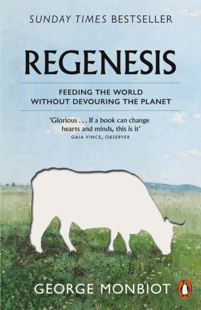 Regenesis : Feeding the World without Devouring the Planet by George Monbiot Extended Range Penguin Books Ltd