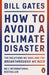 How to Avoid a Climate Disaster: The Solutions We Have and the Breakthroughs We Need by Bill Gates Extended Range Penguin Books Ltd