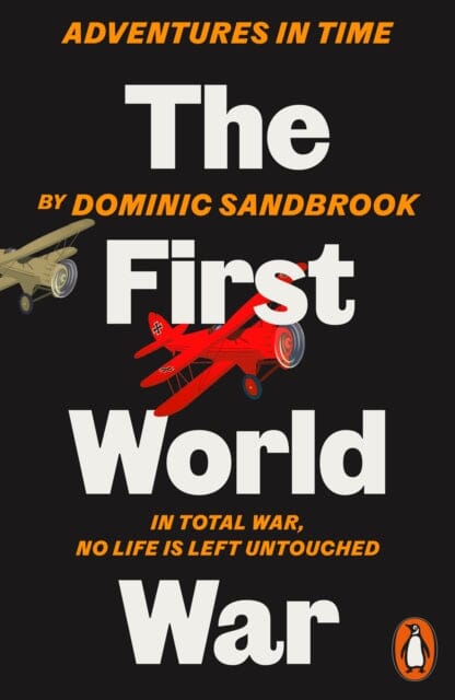 Adventures in Time: The First World War by Dominic Sandbrook Extended Range Penguin Books Ltd