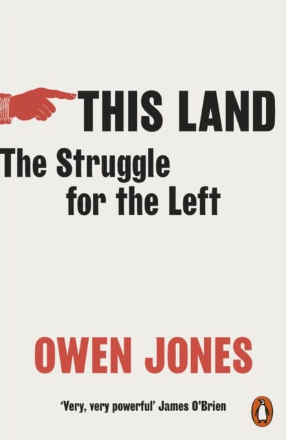 This Land: The Struggle for the Left by Owen Jones Extended Range Penguin Books Ltd
