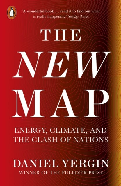 The New Map: Energy, Climate, and the Clash of Nations by Daniel Yergin Extended Range Penguin Books Ltd