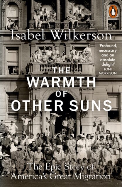 The Warmth of Other Suns: The Epic Story of America's Great Migration by Isabel Wilkerson Extended Range Penguin Books Ltd