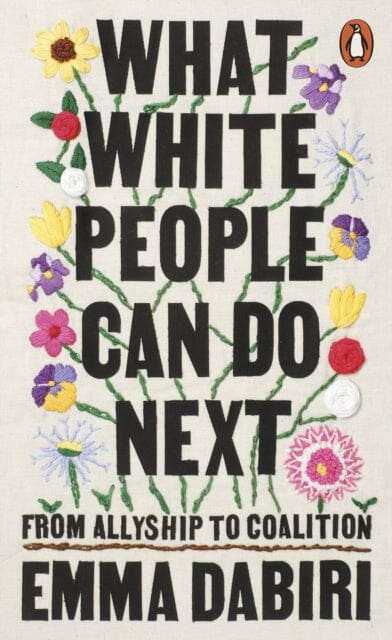 What White People Can Do Next: From Allyship to Coalition by Emma Dabiri Extended Range Penguin Books Ltd