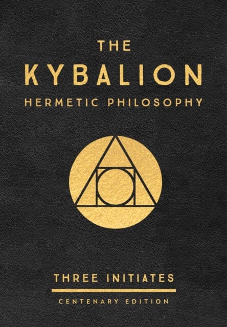 The Kybalion: Centenary Edition Hermetic Philosophy by Three Initiates Extended Range J.P.Tarcher U.S./Perigee Bks. U.S.