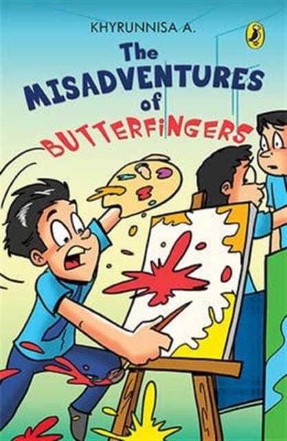 The Misadventures of Butterfingers by Khyrunnisa A. Extended Range Penguin Random House India