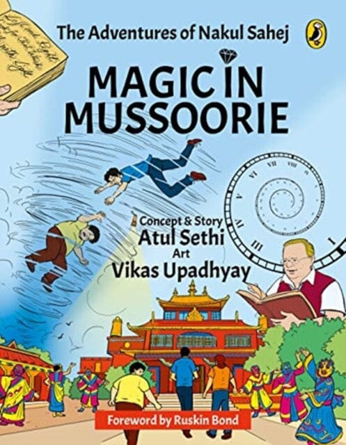 Magic in Mussoorie : The Adventures of Nakul Sahej by Atul Sethi Extended Range Penguin Random House India