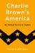 Charlie Brown's America : The Popular Politics of Peanuts by Blake Scott Ball Extended Range Oxford University Press Inc