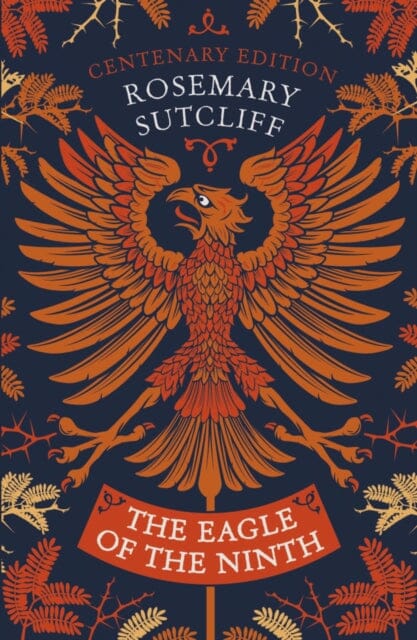 The Eagle of the Ninth: Centenary Edition by Rosemary Sutcliff Extended Range Oxford University Press