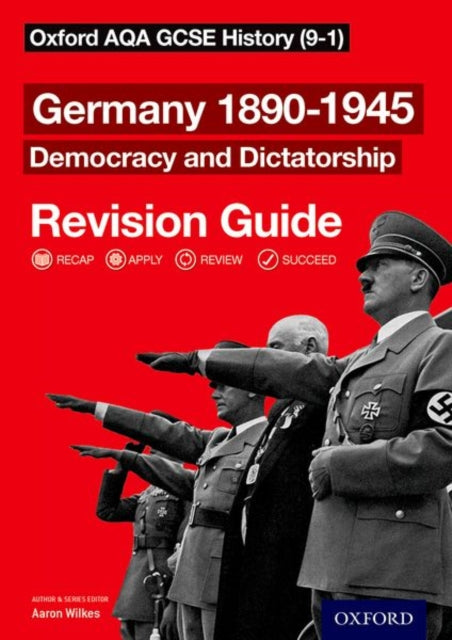 Oxford AQA GCSE History: Germany 1890-1945 Democracy and Dictatorship Revision Guide (9-1) by Aaron Wilkes Extended Range Oxford University Press