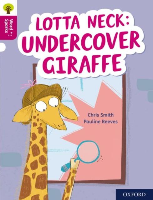 Oxford Reading Tree Word Sparks: Level 10: Lotta Neck: Undercover Giraffe Popular Titles Oxford University Press