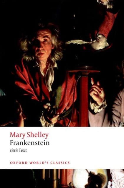 Frankenstein: or `The Modern Prometheus' The 1818 Text by Mary Wollstonecraft Shelley Extended Range Oxford University Press
