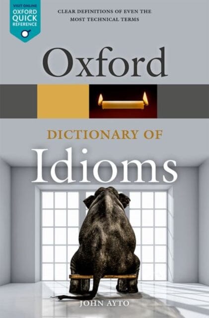 Oxford Dictionary of Idioms by John (Freelance writer) Ayto Extended Range Oxford University Press