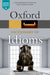 Oxford Dictionary of Idioms by John (Freelance writer) Ayto Extended Range Oxford University Press