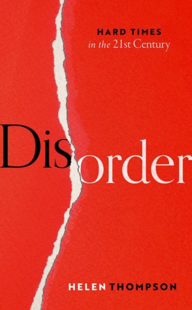 Disorder: Hard Times in the 21st Century by Helen Thompson Extended Range Oxford University Press