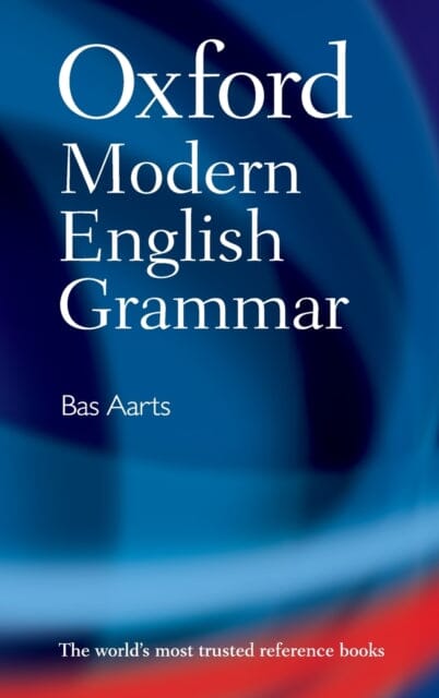 Oxford Modern English Grammar by Bas Aarts Extended Range Oxford University Press