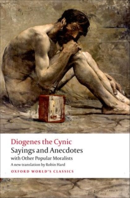 Sayings and Anecdotes: with Other Popular Moralists by Diogenes the Cynic Extended Range Oxford University Press