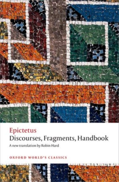 Discourses, Fragments, Handbook by Epictetus Extended Range Oxford University Press