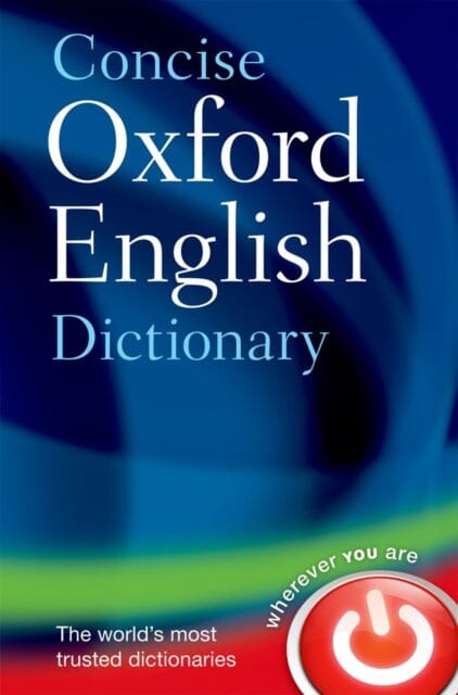 Concise Oxford English Dictionary: Main edition by Oxford Languages Extended Range Oxford University Press