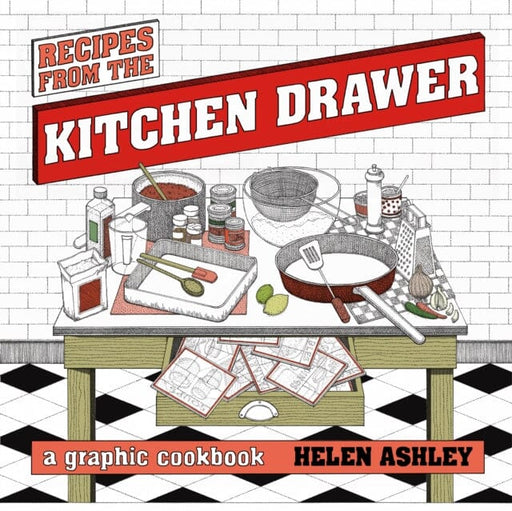 Recipes From the Kitchen Drawer : A Graphic Cookbook by Helen Ashley Extended Range Vintage Publishing