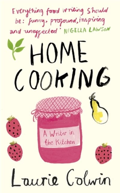 Home Cooking: A Writer in the Kitchen by Laurie Colwin Extended Range Penguin Books Ltd