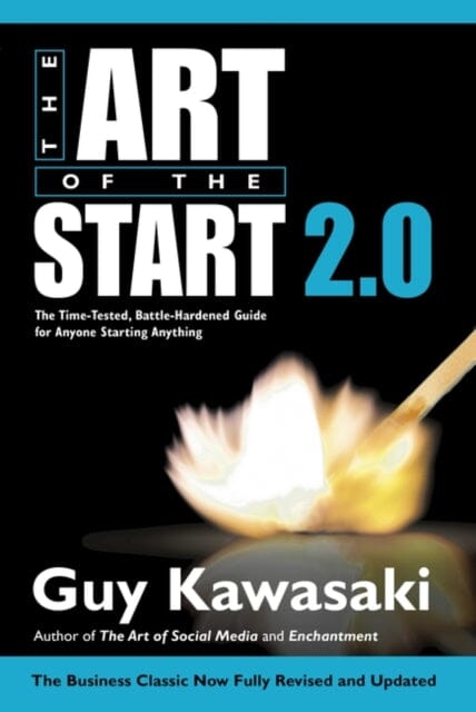 The Art of the Start 2.0: The Time-Tested, Battle-Hardened Guide for Anyone Starting Anything by Guy Kawasaki Extended Range Penguin Books Ltd