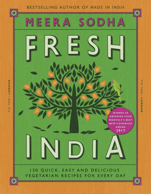 Fresh India: 130 Quick, Easy and Delicious Vegetarian Recipes for Every Day by Meera Sodha Extended Range Penguin Books Ltd
