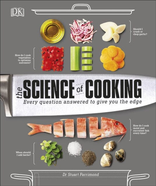 The Science of Cooking: Every Question Answered to Perfect your Cooking by Dr. Stuart Farrimond Extended Range Dorling Kindersley Ltd