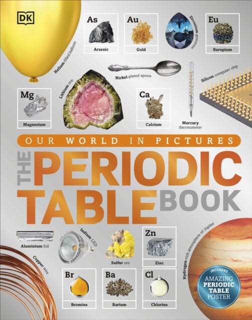 The Periodic Table Book: A Visual Encyclopedia of the Elements by DK Extended Range Dorling Kindersley Ltd