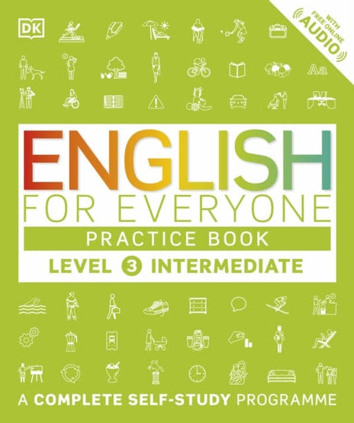 English for Everyone Practice Book Level 3 Intermediate: A Complete Self-Study Programme by DK Extended Range Dorling Kindersley Ltd