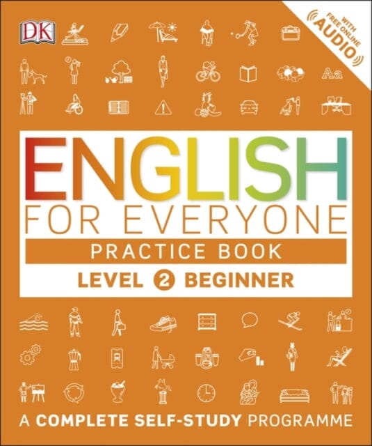 English for Everyone Practice Book Level 2 Beginner: A Complete Self-Study Programme by DK Extended Range Dorling Kindersley Ltd