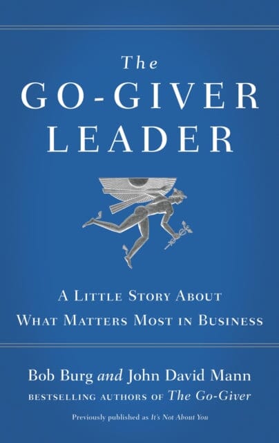 The Go-Giver Leader: A Little Story About What Matters Most in Business by Bob Burg Extended Range Penguin Books Ltd