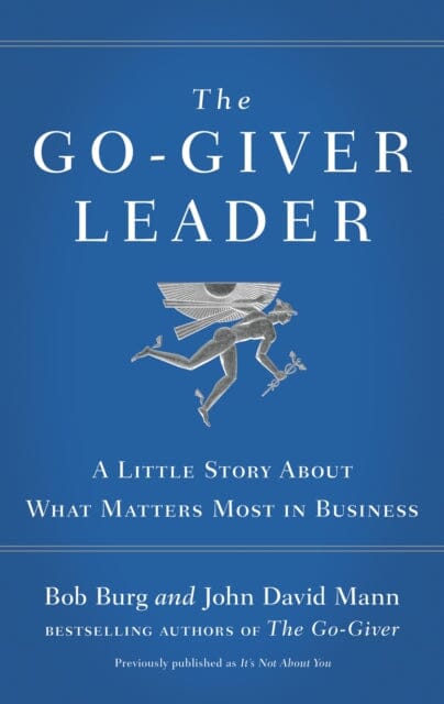 The Go-Giver Leader: A Little Story About What Matters Most in Business by Bob Burg Extended Range Penguin Books Ltd
