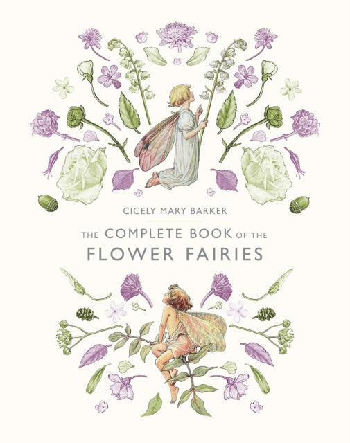 The Complete Book of the Flower Fairies by Cicely Mary Barker Extended Range Penguin Random House Children's UK