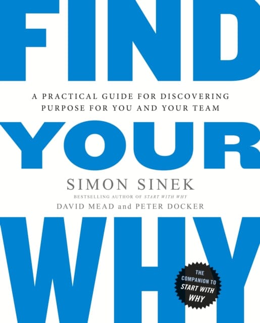 Find Your Why: A Practical Guide for Discovering Purpose for You and Your Team by Simon Sinek Extended Range Penguin Books Ltd