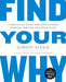 Find Your Why: A Practical Guide for Discovering Purpose for You and Your Team by Simon Sinek Extended Range Penguin Books Ltd