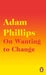 On Wanting to Change by Adam Phillips Extended Range Penguin Books Ltd