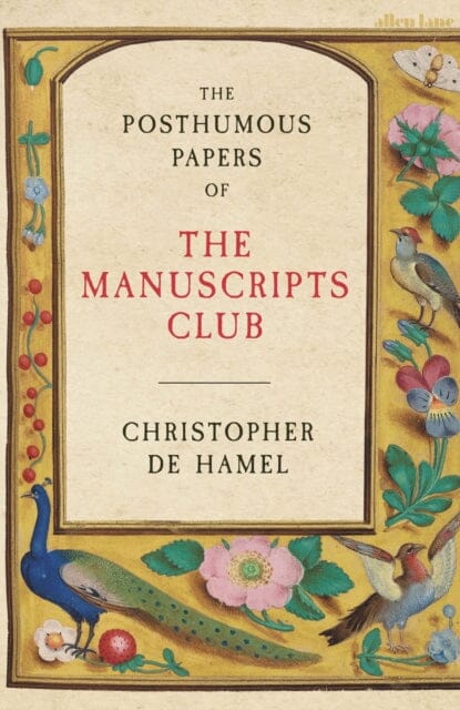 The Posthumous Papers of the Manuscripts Club by Christopher de Hamel Extended Range Penguin Books Ltd