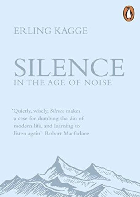 Silence: In the Age of Noise by Erling Kagge Extended Range Penguin Books Ltd