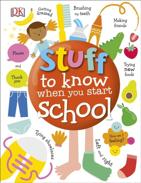 Stuff to Know When You Start School Popular Titles Dorling Kindersley Ltd