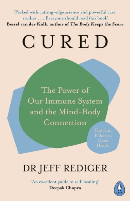 Cured: The Power of Our Immune System and the Mind-Body Connection by Dr Jeff Rediger Extended Range Penguin Books Ltd