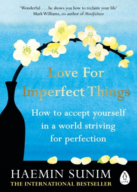 Love for Imperfect Things: How to Accept Yourself in a World Striving for Perfection by Haemin Sunim Extended Range Penguin Books Ltd